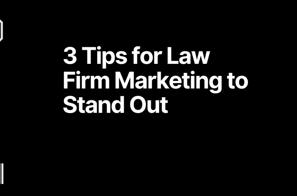 3 Tips for Law Firm Marketing to Stand Out