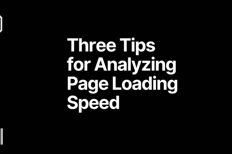 Three Tips for Analyzing Page Loading Speed